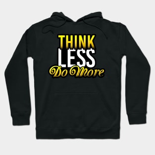 Think Less Do More Hoodie